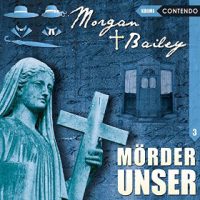 Morgan und Bailey - 3 - Mörder unser